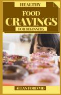 Healthy Food Cravings For Beginners