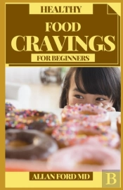 Healthy Food Cravings For Beginners