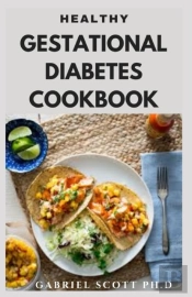 Healthy Gestational Diabetes Cookbook