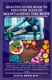 Healthy Guide Book To Discover Ways Of Maintaining The Body
