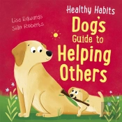 Healthy Habits: Dog'S Guide To Helping Others