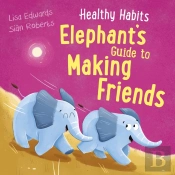 Healthy Habits: Elephant'S Guide To Making Friends