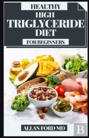 Healthy High Triglyceride Diet For Beginners
