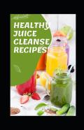 Healthy Juice Cleanse Recipes