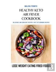 Healthy Keto Air Fryer Cookbook