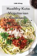Healthy Keto Vegetarian Cookbook