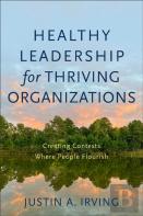 Healthy Leadership For Thriving Organizations Â€“ Creating Contexts Where People Flourish