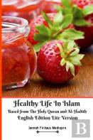 Healthy Life In Islam Based From The Holy Quran And Al-Hadith English Edition Lite Version