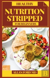 Healthy Nutrition Stripped For Beginners