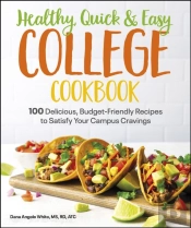 Healthy, Quick & Easy College Cookbook