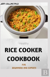 Healthy Rice Cooker Cookbook For Beginners And Experts