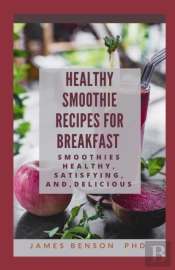 Healthy Smoothie Recipes For Breakfast