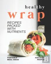 Healthy Wrap Recipes Packed With Nutrients