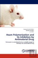Heam Polymerization And Its Inhibition By Antimalarial Drug