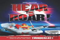Hear The Roar: The Unofficial And Unauthorised Guide To Thundercats