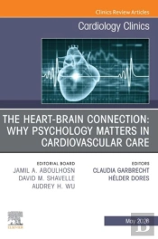 Heart-Brain Connection: Why Psychology Matters In Cardiovascular Care, An Issue Of Cardiology Clinics