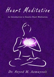 Heart Meditation: An Introduction To Gnostic Heart Meditation