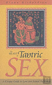 Heart Of Tantric Sex Â€“ A Unique Guide To Love And Sexual Fulfilment