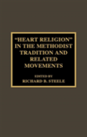 'Heart Religion' In The Methodist Tradition And Related Movements