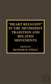 'Heart Religion' In The Methodist Tradition And Related Movements