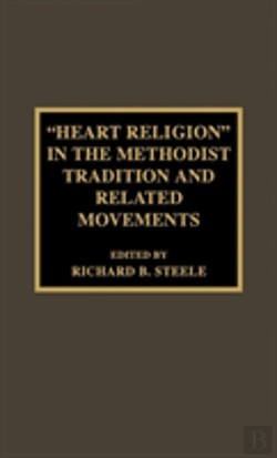 Bertrand.pt - 'Heart Religion' In The Methodist Tradition And Related Movements