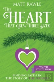 Heart That Grew Three Sizes Youth Study Book, The
