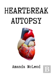 Heartbreak Autopsy