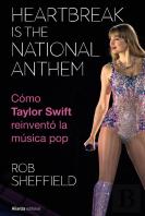 Heartbreak Is The National Anthem. Como Taulor Swift Reinvento La Musica Pop.