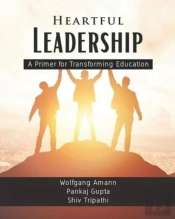 Heartful Leadership - A Primer For Transforming Education