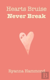 Hearts Bruise Never Break