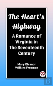 Heart'S Highway A Romance Of Virginia In The Seventeenth Century