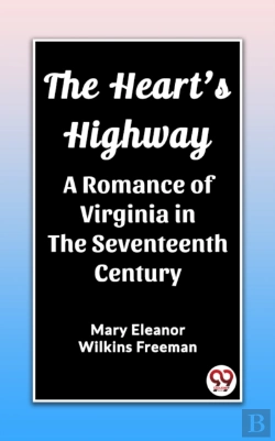 Bertrand.pt - Heart'S Highway A Romance Of Virginia In The Seventeenth Century