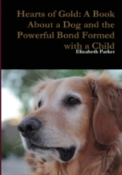 Hearts Of Gold: A Book About A Dog And T