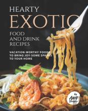 Hearty Exotic Food And Drink Recipes