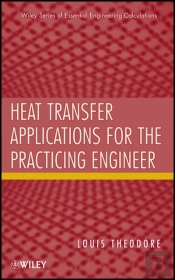Heat Transfer Applications For The Practicing Engineer