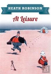 Heath Robinson At Leisure