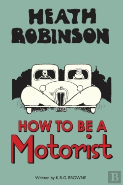 Bertrand.pt - Heath Robinson: How To Be A Motorist