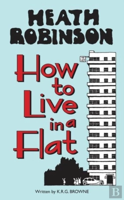 Bertrand.pt - Heath Robinson: How To Live In A Flat