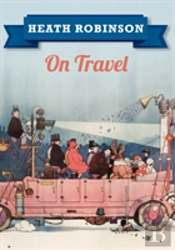 Heath Robinson On Travel