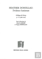 Heather Dohollau : L'Évidence Lumineuse : Actes Du Colloque De Cerisy