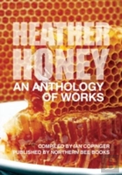 Heather Honey - An Anthology Of Works