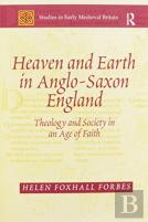 Heaven And Earth In Anglo-Saxon England