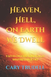 Heaven, Hell, On Earth We Dwell