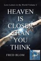 Heaven Is Closer Than You Think