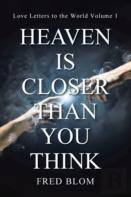Heaven Is Closer Than You Think