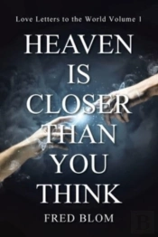 Heaven Is Closer Than You Think