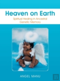 Bertrand.pt - Heaven On Earth: Spiritual Healing In Ancestral Genetic Memory