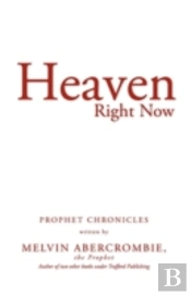 Heaven Right Now: Prophet Chronicles