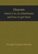 Heaven Where It Is, Its Inhabitants And How To Get There