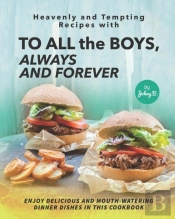 Heavenly And Tempting Recipes With To All The Boys, Always And Forever